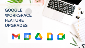 Google Workspace feature upgrades