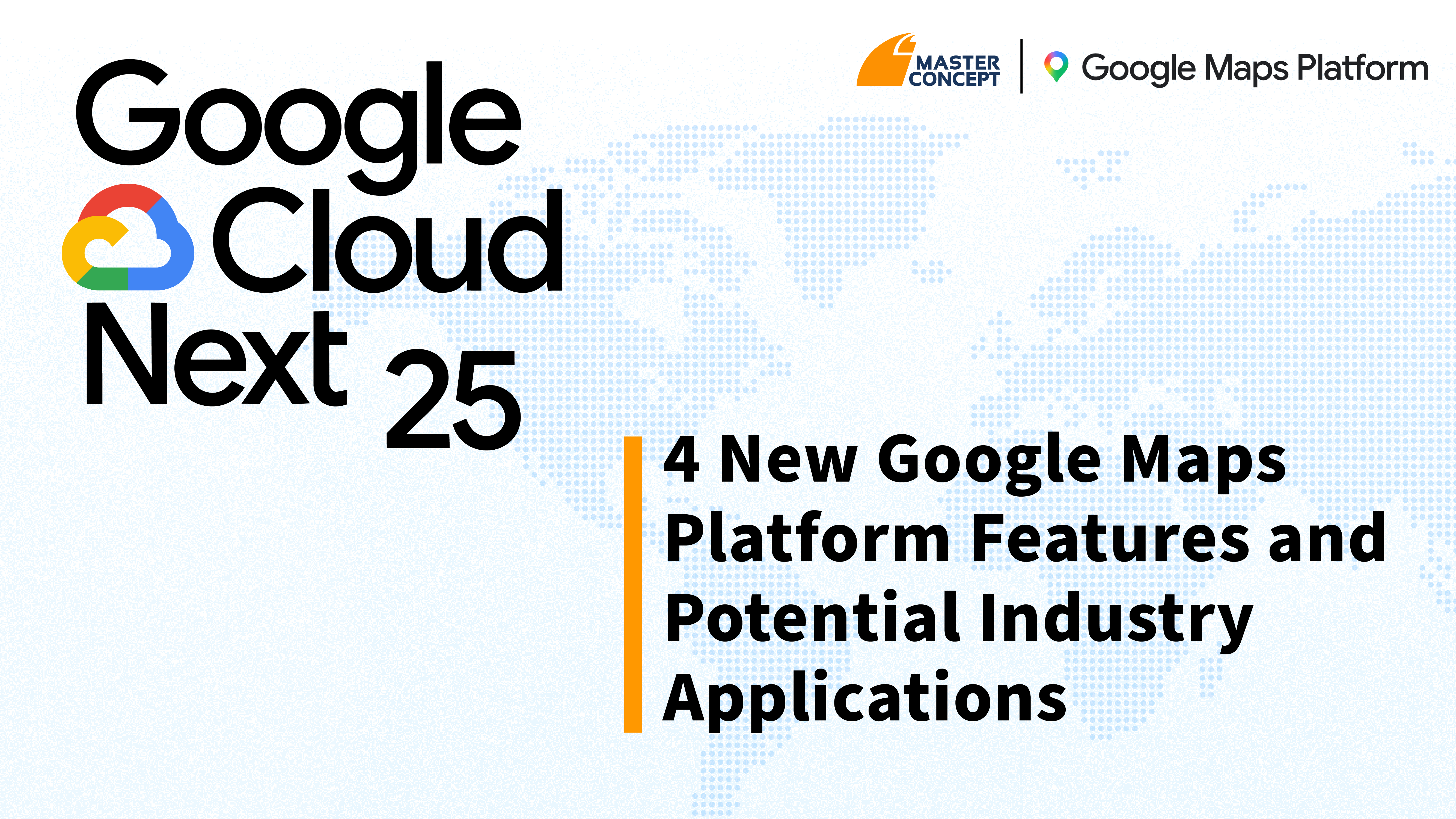 Google Cloud Next 2025: 4 New Google Maps Platform Features and Potential Industry Applications