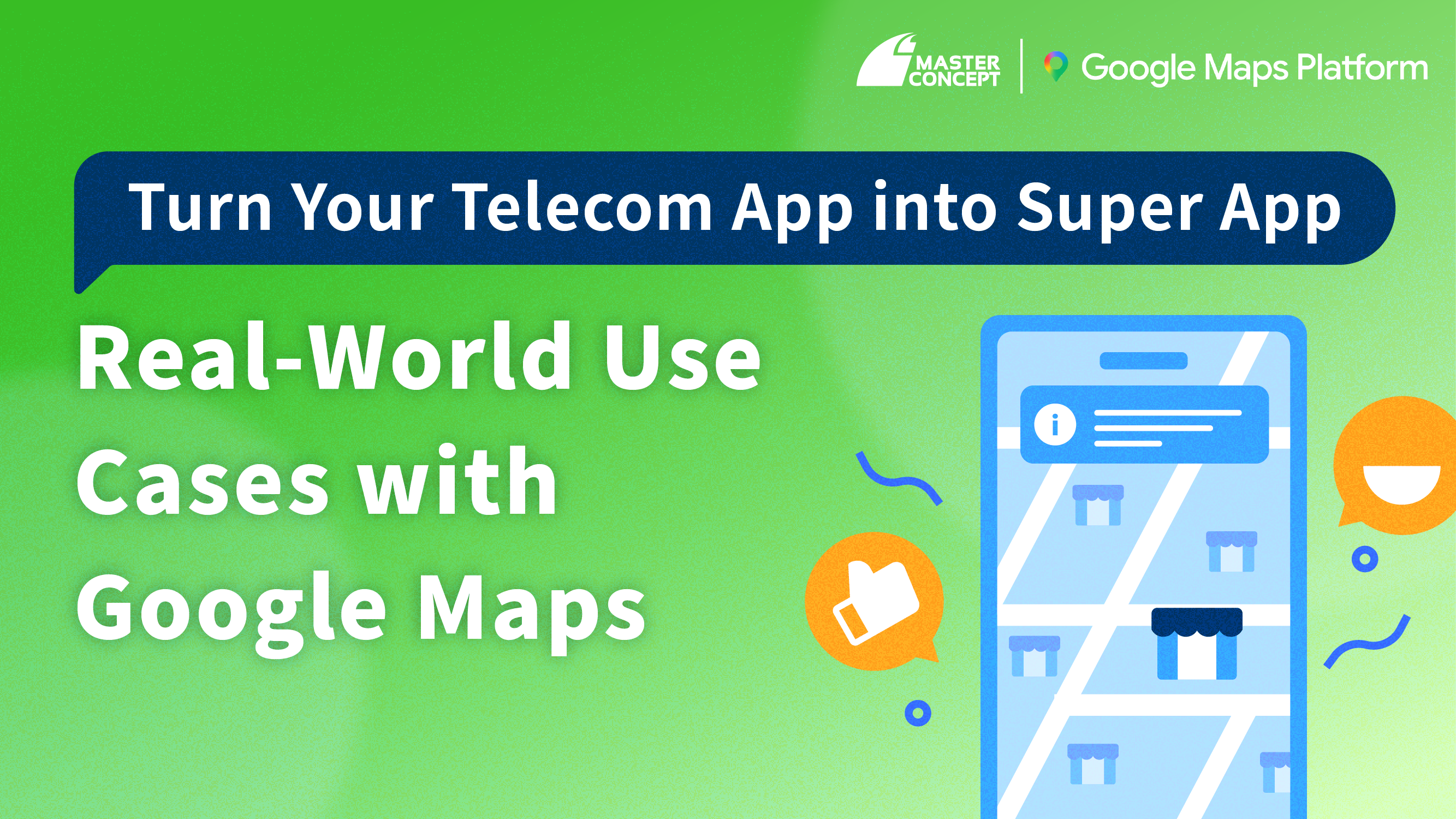 Turn Telecom App into Super App: Real-World Use Cases with Google Maps