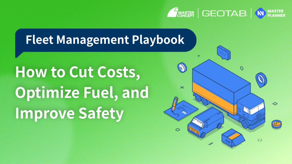 Fleet Management Playbook: How to Cut Costs, Optimize Fuel, and Improve Safety
